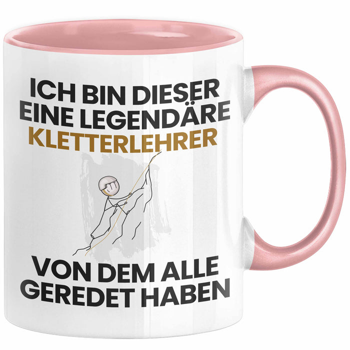 Kletterlehrer Geschenk Tasse Lustige Geschenkidee Geburtstag für Kletterlehrer Ich Bin Dieser Legendäre Kletterlehrer Von Dem Alle Geredet Haben Kaffee-Becher Rosa Trendation