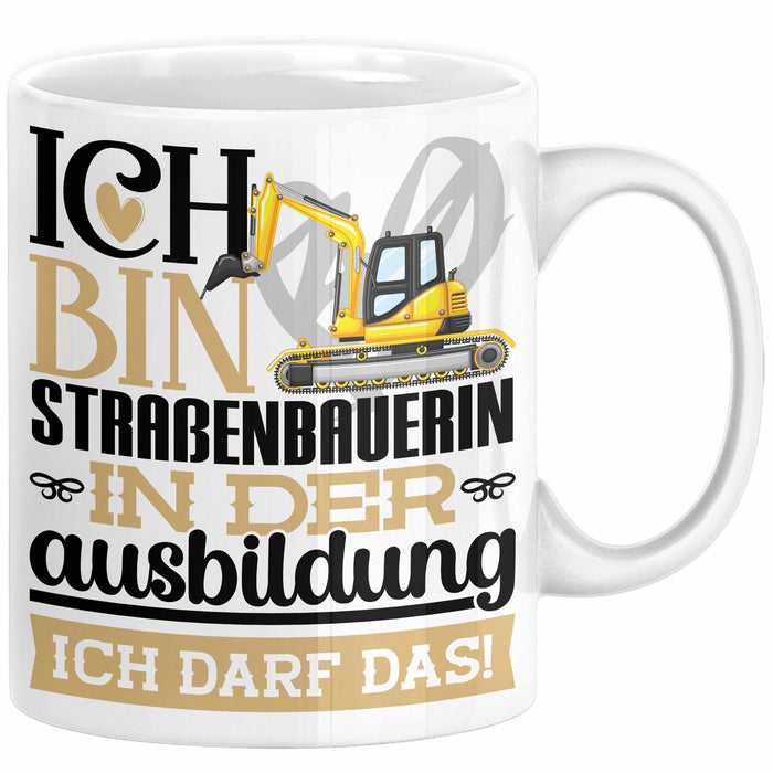 Straßenbauerin Ausbildung Start Geschenk Tasse Ich Bin Straßenbauerin In Der Ausbildung Ich Darf Das Kaffee-Becher Geschenkidee Weiß Trendation