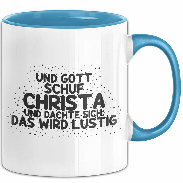 Christa Tasse Und Gott Schuf Christa Und Dachte Sich: Das Wird Lustig