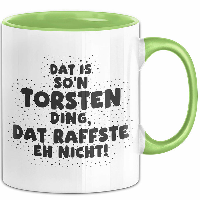 Torsten Tasse Dat Is So'n Torsten Ding, Dat Raffste Eh Nicht Geschenk