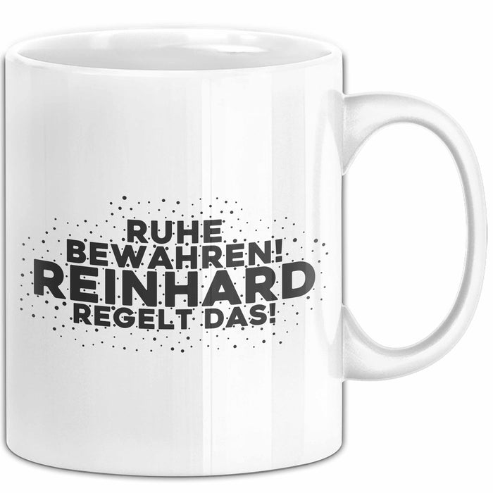 Reinhard Tasse Ruhe Bewahren! Reinhard Regelt Das! Geschenk