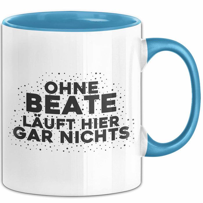 Beate Tasse Ohne Beate Laeuft Hier Gar Nichts Geschenk Blau Trendation