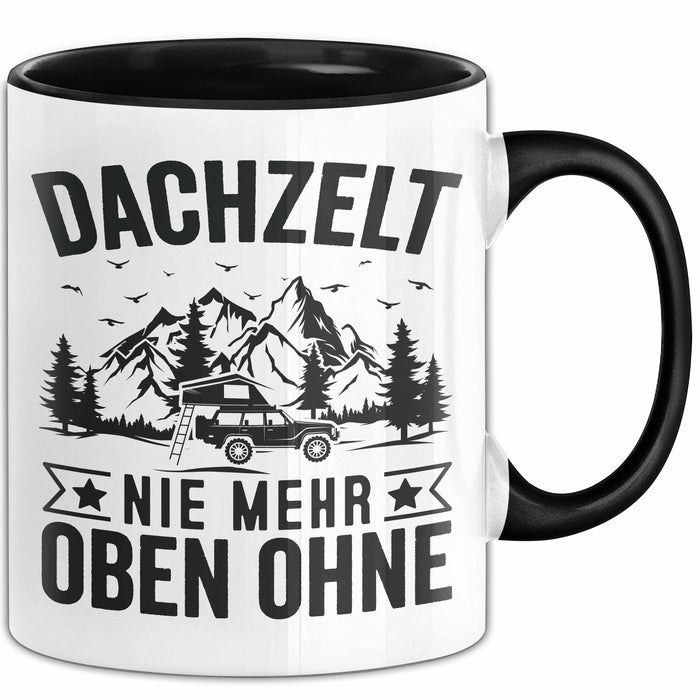 Dachzelt Nie Mehr Oben Ohne Tasse Geschenkidee Camping Geschenk Camper — TrendationStore