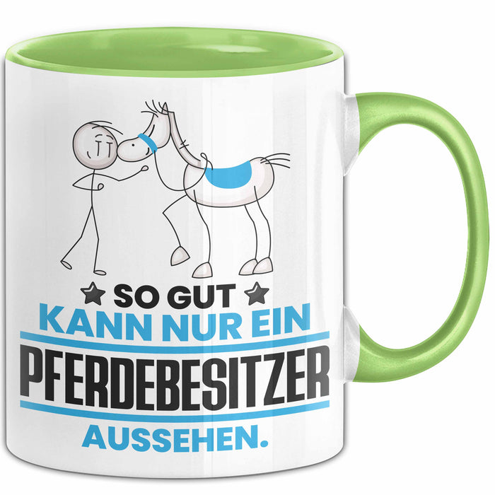 Pferdebesitzer Geschenk Tasse So Gut Kann Nur Ein Pferdebesitzer Aussehen Geschenkidee Kaffee-Becher Grün Trendation