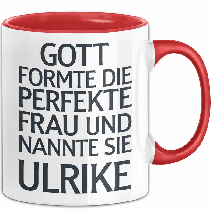 Ulrike Tasse Geschenk Gott Formte Die Perfekte Frau Ulrike Geschenkidee