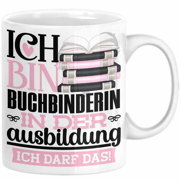 Buchbinderin Ausbildung Start Geschenk Tasse Ich Bin Buchbinderin In Der Ausbildung Ich Darf Das Kaffee-Becher Geschenkidee Weiß Trendation