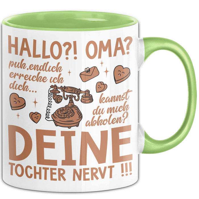 Oma Großmutter Tasse Becher Geschenk Lustige Geschenkidee Spruch Hallo Oma Deine Tochter Nervt Grün Trendation