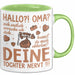 Oma Großmutter Tasse Becher Geschenk Lustige Geschenkidee Spruch Hallo Oma Deine Tochter Nervt Grün Trendation