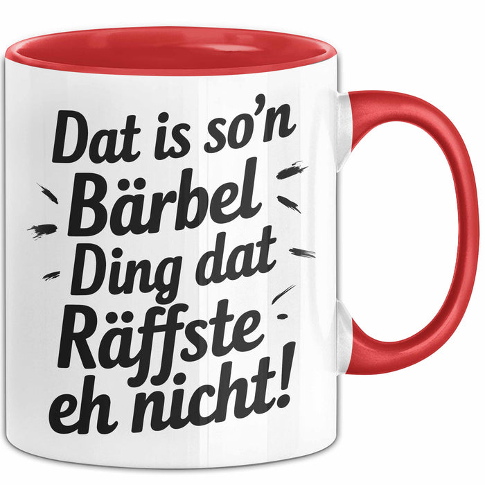 Bärbel Tasse Geschenk Dat Is So'n Bärbel Ding Dat Raffste Eh Nicht Geschenkidee Becher mit Name Rot Trendation