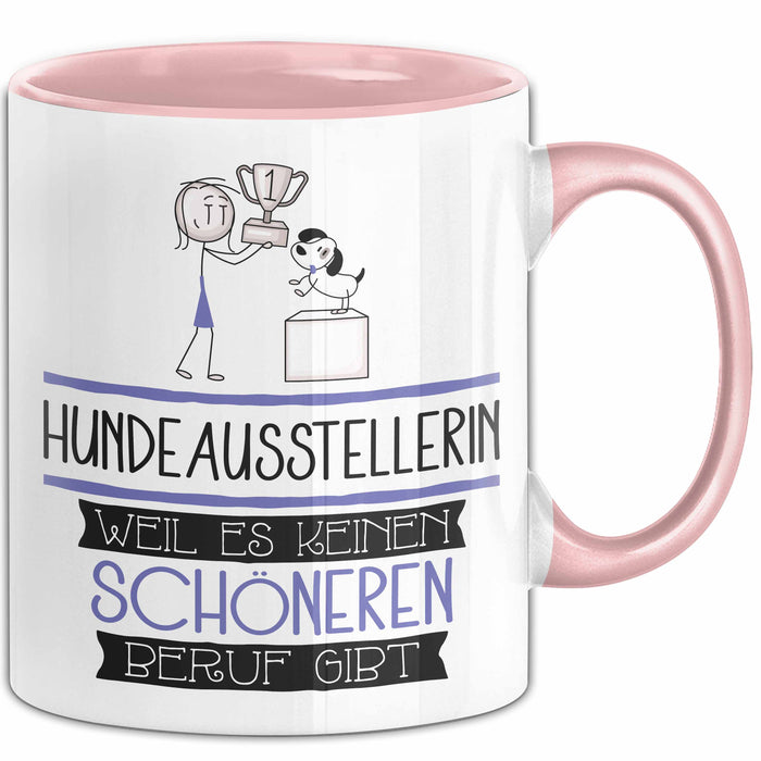 Hundeausstellerin Weil Es Keinen Schöneren Beruf Gibt Tasse Geschenk für Eine Hundeausstellerin Lustig Rosa Trendation