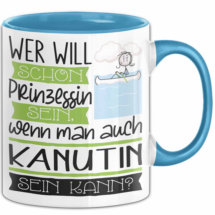 Kanutin Tasse Geschenk Spruch Wer Will Schon Prinzessin Sein Wenn Man Auch Kanutin Sein Kann Blau Trendation