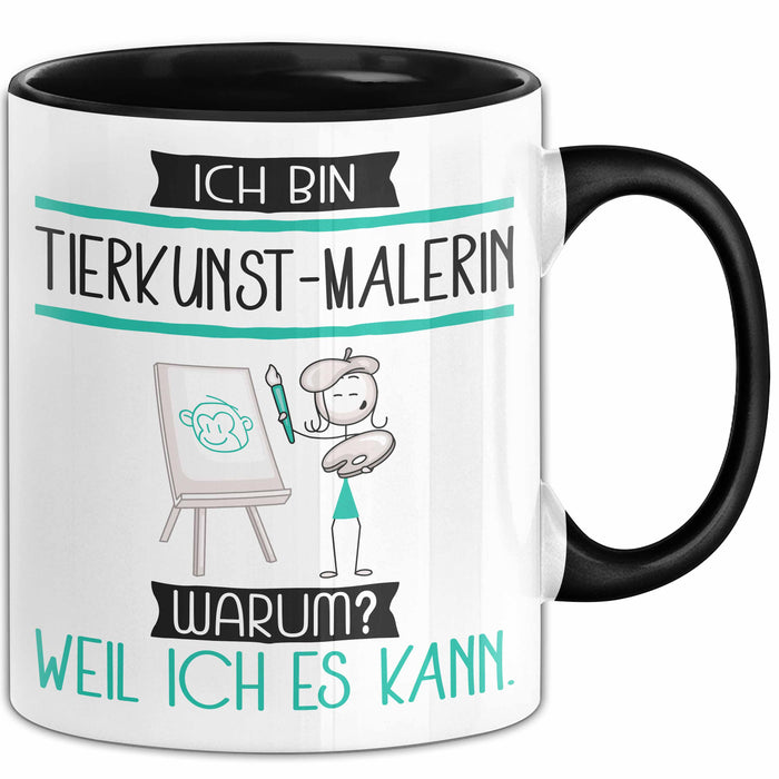 Tierkunst-Malerin Tasse Geschenk Ich Bin Tierkunst-Malerin Warum Weil Ich Es Kann Geschenkidee Geburtstag Trendation