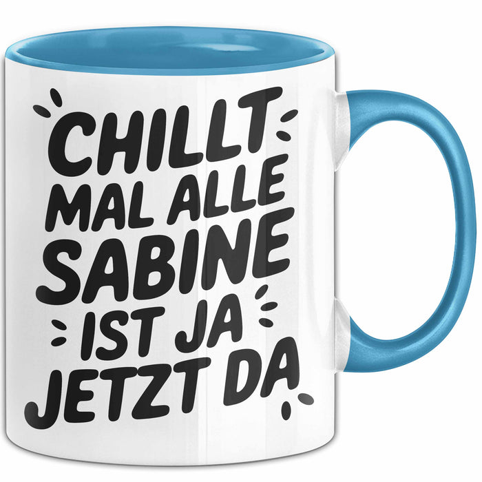 Sabine Tasse Geschenk Chillt Mal Alle Sabine Ist Ja Jetzt Da Geschenkidee Becher mit Name Blau Trendation