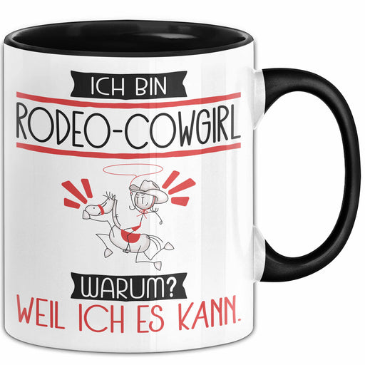Rodeo-Cowgirl Tasse Geschenk Ich Bin Rodeo-Cowgirl Warum Weil Ich Es Kann Geschenkidee Geburtstag Trendation