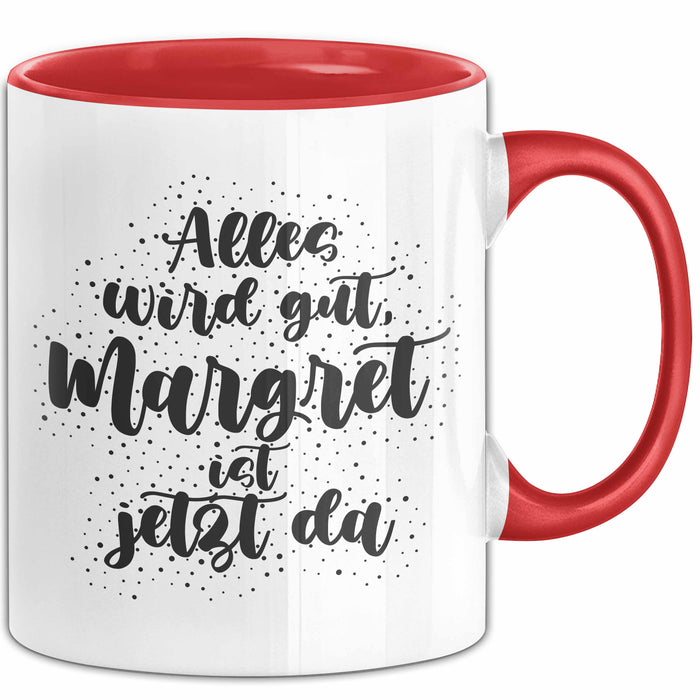 Margret Tasse Alles Wird Gut, Margret Ist Jetzt Da Geschenk