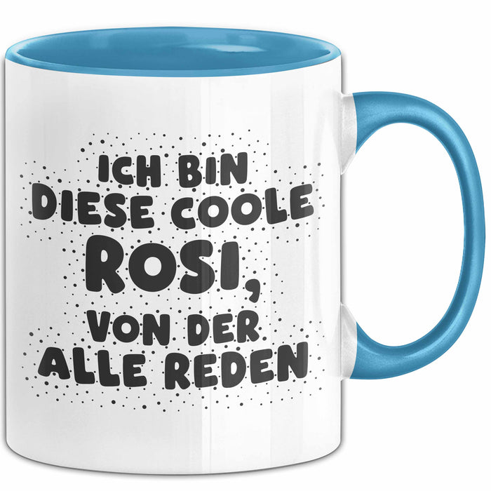 Rosi Tasse Ich Bin Diese Coole Rosi, Von Der Alle Reden Geschenk