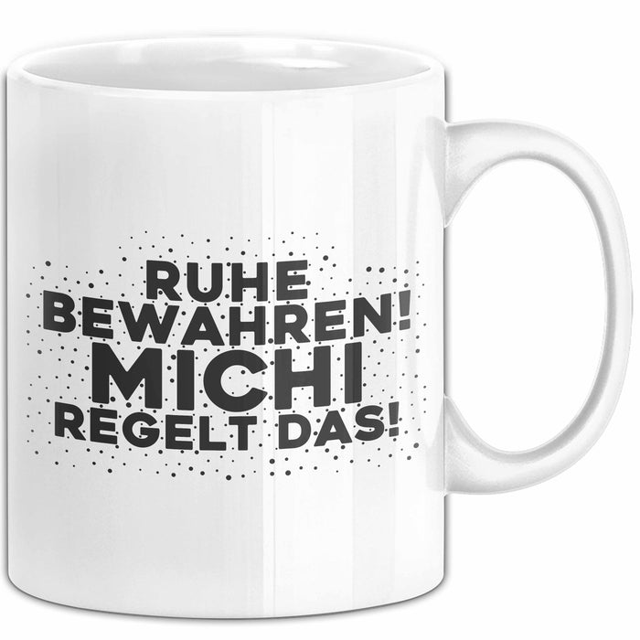 Michi Tasse Ruhe Bewahren! Michi Regelt Das! Geschenk