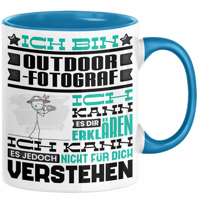 Outdoor-Fotograf Geschenk Kaffee-Tasse Geschenkidee für Outdoor-Fotograf Ich Bin Outdoor-Fotograf Ich Kann Es Dir Erklären Jedoch Nicht Für Dich Verstehen Spruch Lustig Blau Trendation