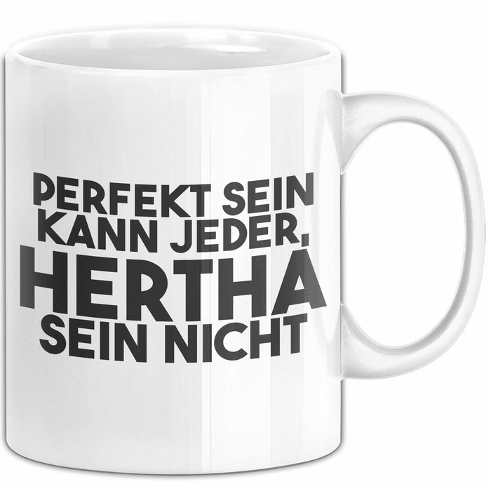 Hertha Tasse Perfekt Sein Kann Jeder, Hertha Sein Nicht Geschenk