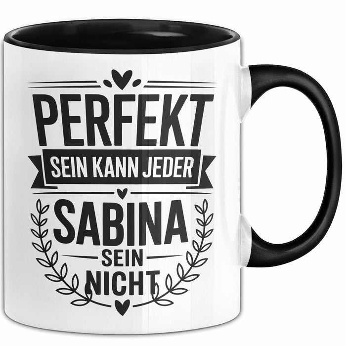Sabina Tasse Geschenk Perfekt Sein Kann Jeder Geschenkidee Geburtstag Schwarz Trendation