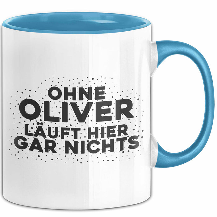 Oliver Tasse Ohne Oliver Laeuft Hier Gar Nichts Geschenk