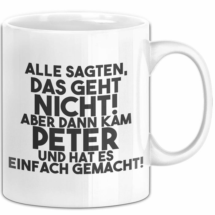 Peter Tasse Alle Sagten Das Geht Nicht, Aber Dann Kam Peter Geschenk