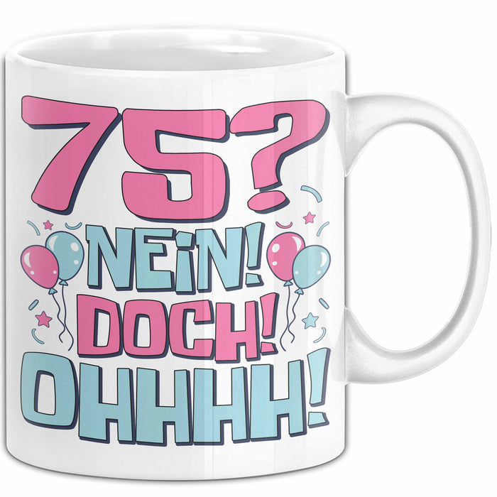 75er Geburtstag Geschenk Männer Frauen 75 Nein Doch Ohhhh Lustiger Spruch Geschenkidee Kaffee-Becher Weiß Trendation