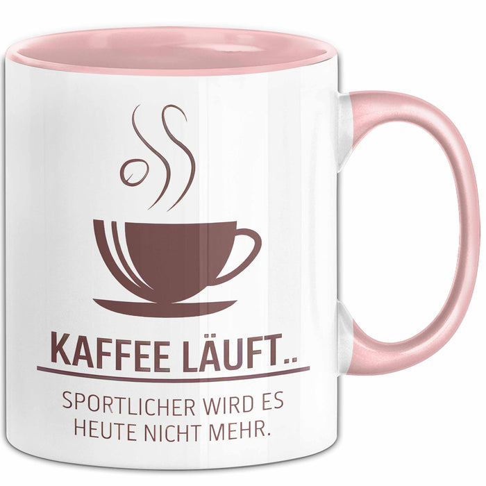 Kaffeeliebhaber Tasse Geschenk Lustige Geschenkidee Spruch Kaffee Läuft... Sportlicher Wird Es Heute Nicht Mehr Rosa Trendation