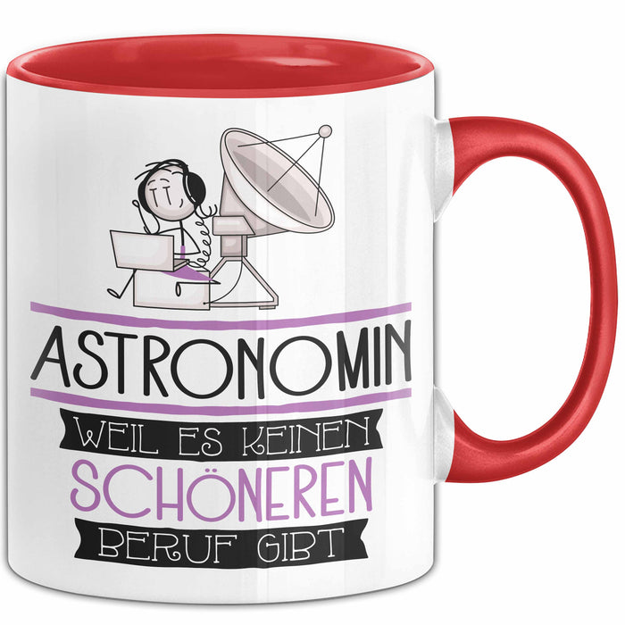 Astronomin Weil Es Keinen Schöneren Beruf Gibt Tasse Geschenk für Eine Astronomin Lustig Rot Trendation