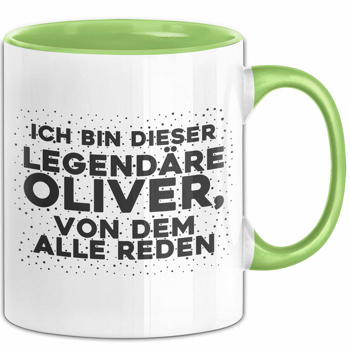 Oliver Tasse Ich Bin Dieser Legendaere Oliver, Von Dem Alle Reden Geschenk