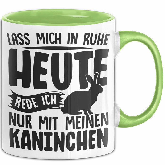 Kaninchen Tasse Geschenk Lass Mich In Ruhe Heute Rede Ich Nur Mit Meinem Kaninchen Kaffee-Becher Grün Trendation