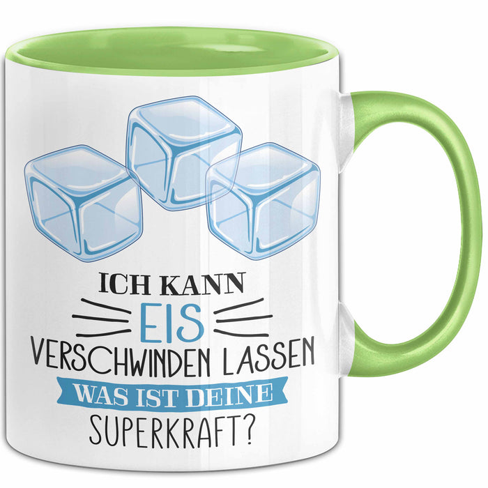 Eis-Liebhaber Tasse Geschenk Ich Kann Eis Verschwinden Lassen Was Ist Deine Superkraft Grün Trendation