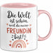 Beste Freundin Tasse Geschenk Lustige Geschenkidee Spruch Die Welt Ist Schön, Weil Du Meine Freundin Bist Rosa Trendation