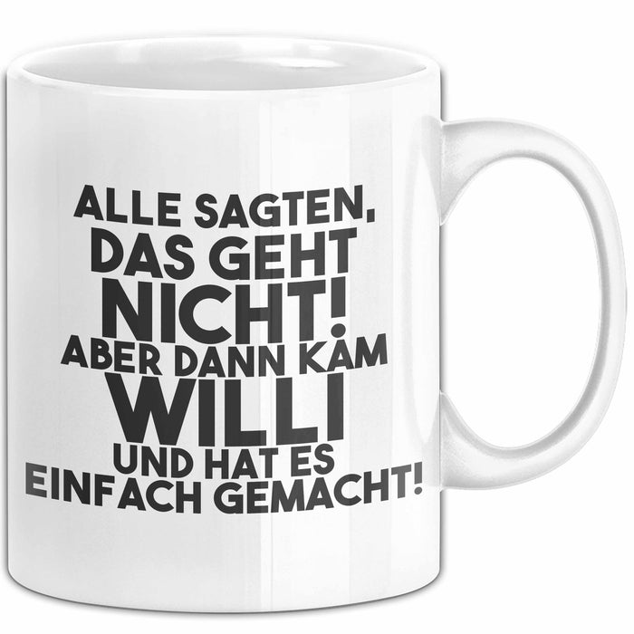 Willi Tasse Alle Sagten Das Geht Nicht, Aber Dann Kam Willi Geschenk