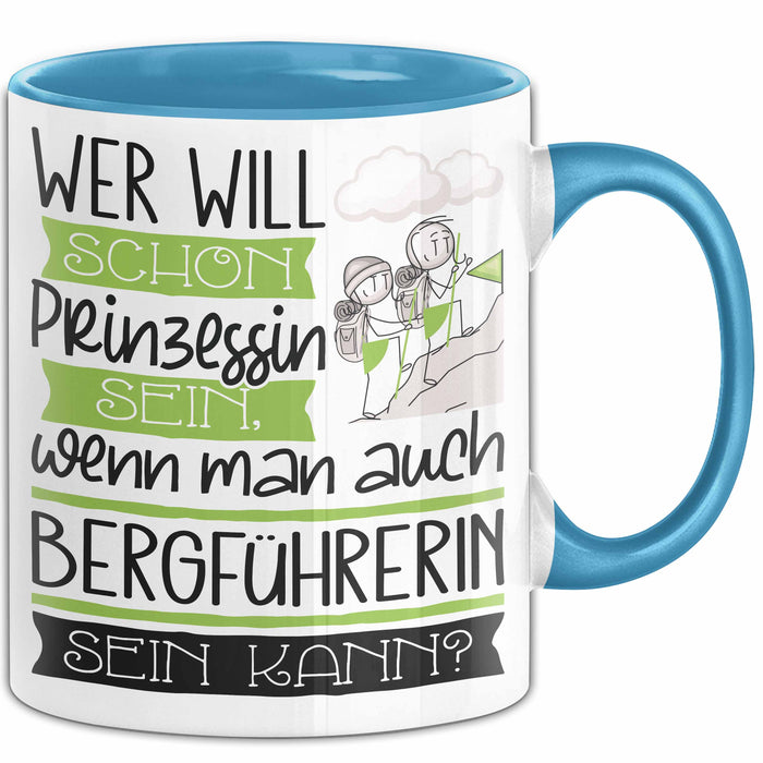 Bergführerin Tasse Geschenk Spruch Wer Will Schon Prinzessin Sein Wenn Man Auch Bergführerin Sein Kann Blau Trendation