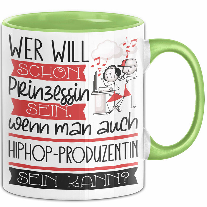 Hiphop-Produzentin Tasse Geschenk Spruch Wer Will Schon Prinzessin Sein Wenn Man Auch Hiphop-Produzentin Sein Kann Grün Trendation