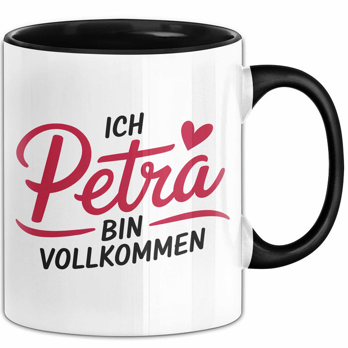 Petra Tasse Geschenk Ich Bin Vollkommen Petra Geschenkidee Geburtstag Schwarz Trendation