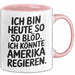 Lustige Tasse Geschenk Ich Bin So Bloed Koennte Amerika Regieren Geschenkidee Rosa Trendation