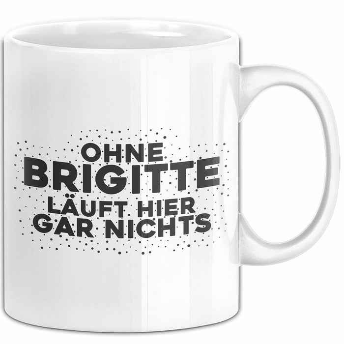 Brigitte Tasse Ohne Brigitte Laeuft Hier Gar Nichts Geschenk