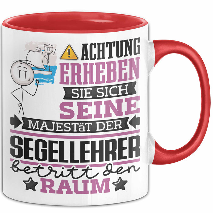 Segellehrer Geschenk Tasse Lustiger Spruch Erheben Sie Sich Der Segellehrer Betritt den Raum Rot Trendation
