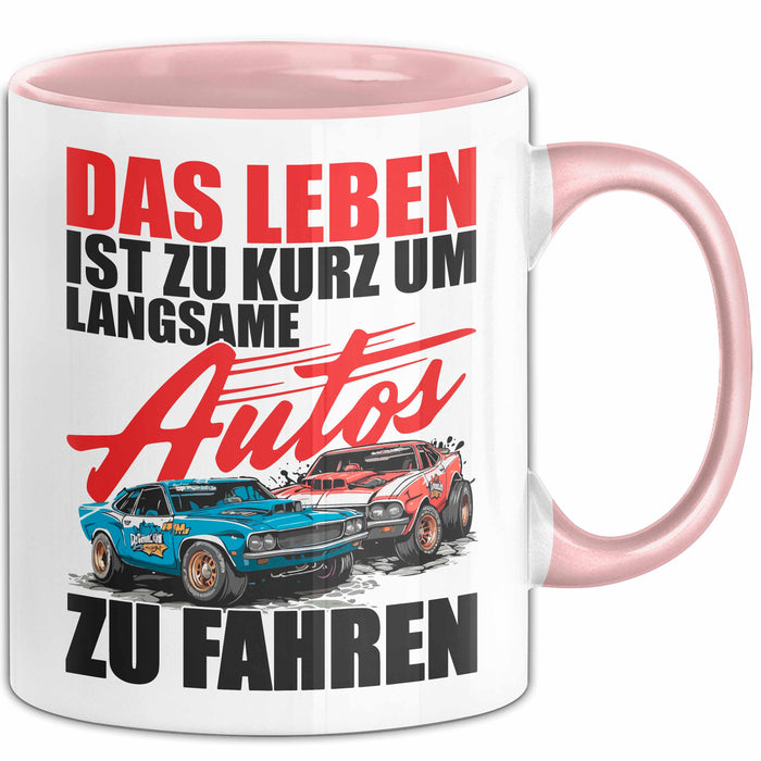 Auto Fahrer Tasse Becher Geschenk Lustige Geschenkidee Spruch Das Leben Ist Zu Kurz Um Langsame Autos Zu Fahren Rosa Trendation