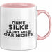 Silke Tasse Ohne Silke Laeuft Hier Gar Nichts Geschenk Rosa Trendation
