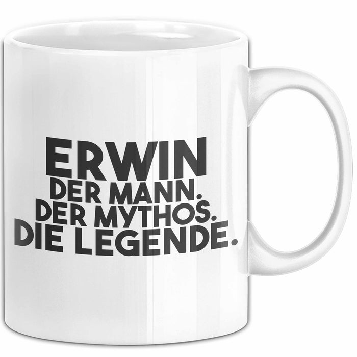 Erwin Tasse Erwin – Der Mann. Der Mythos. Die Legende. Geschenk