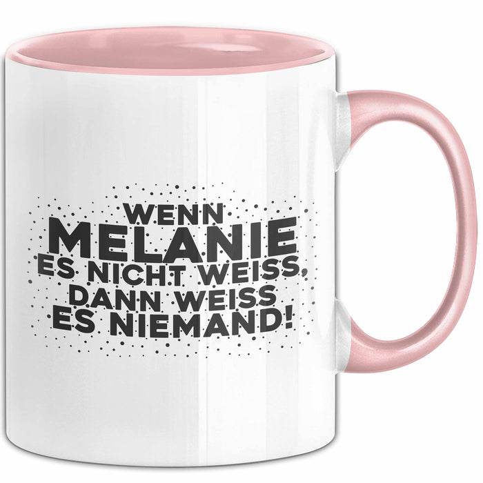 Melanie Tasse Wenn Melanie Es Nicht Weiss, Dann Weiss Es Niemand! Geschenk