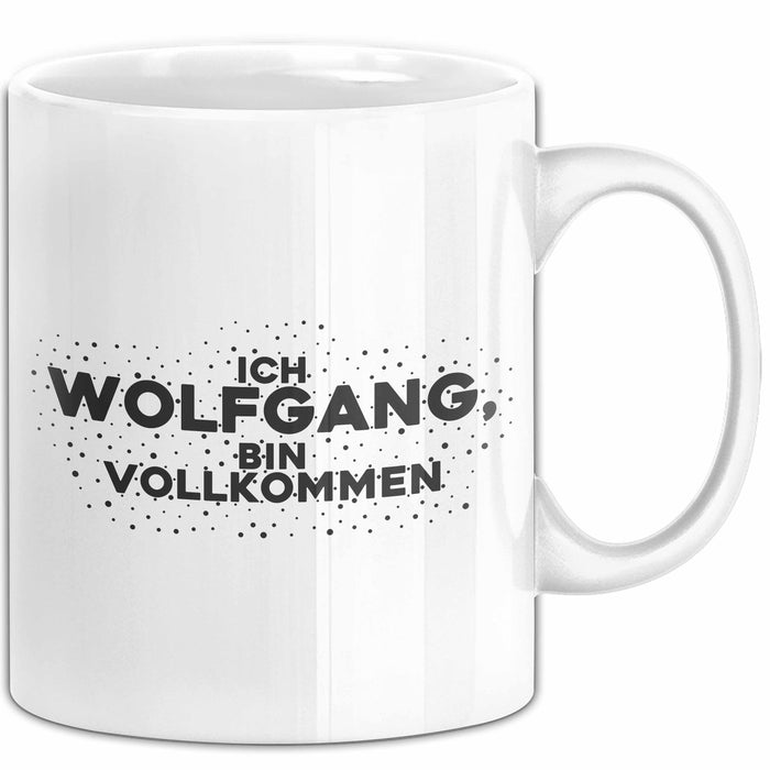 Wolfgang Tasse Ich Wolfgang, Bin Vollkommen Geschenk