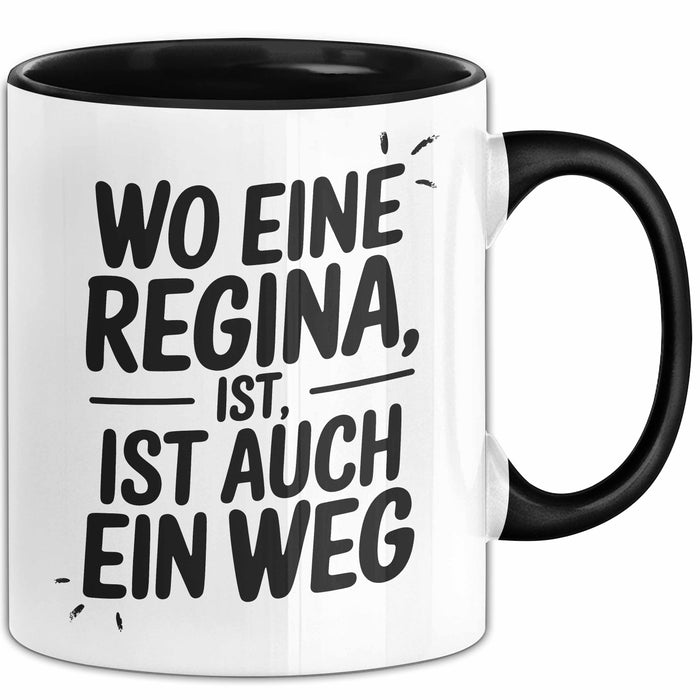 Regina Tasse Geschenk Wo Eine Regina Ist Ist Auch Ein Weg Geschenkidee Becher mit Name Schwarz Trendation