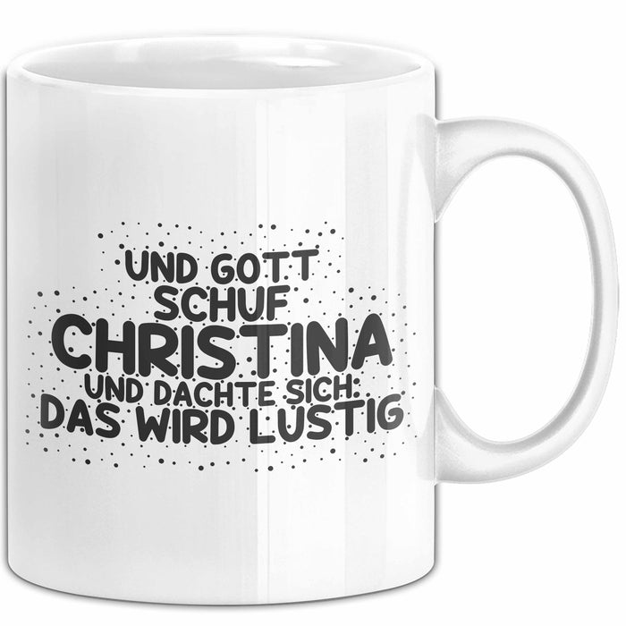 Christina Tasse Und Gott Schuf Christina Und Dachte Sich: Das Wird Lustig