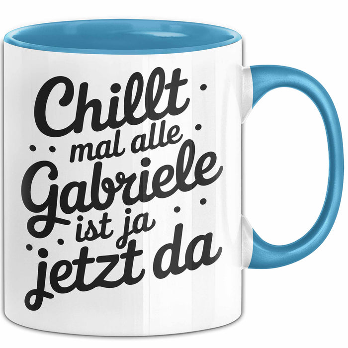 Gabriele Tasse Geschenk Chillt Mal Alle Gabriele Ist Ja Jetzt Da Geschenkidee Becher mit Name Blau Trendation
