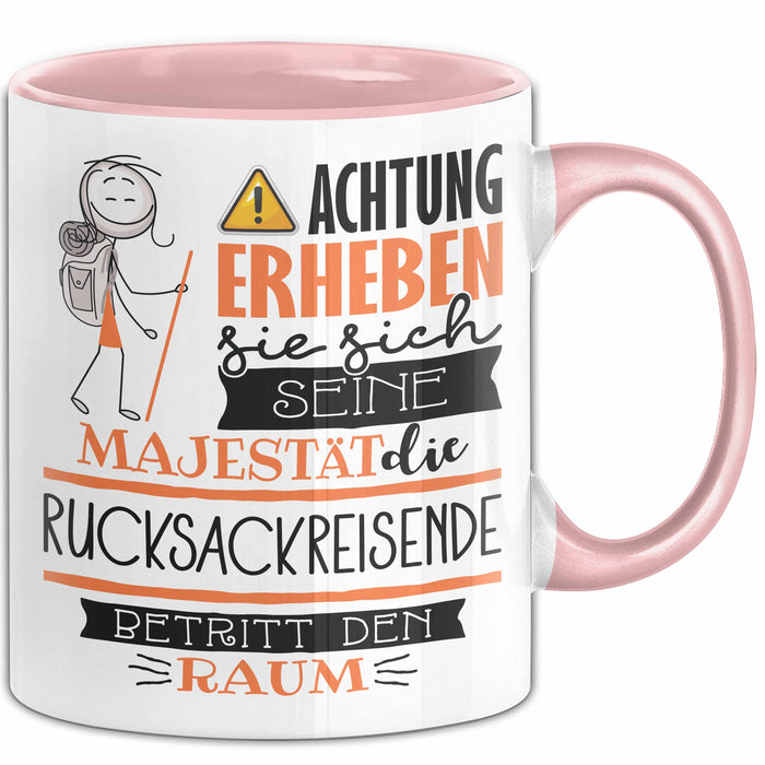 Rucksackreisende Tasse Geschenk Lustiger Spruch Bitte Erheben Sie Sich Seine Majestät Die Rucksackreisende Betritt Den Raum Rosa Trendation