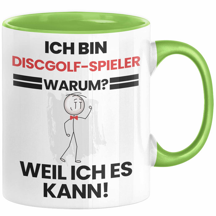 Discgolf-Spieler Geschenk Tasse Lustiger Spruch Ich Bin Discgolf-Spieler Warum Weil Ich Es Kann Geschenkidee Bester Discgolf-Spieler Geburtstag Kaffee-Becher Grün Trendation